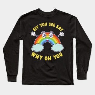 Eff You See Kay Happy Rainbow V2 Long Sleeve T-Shirt